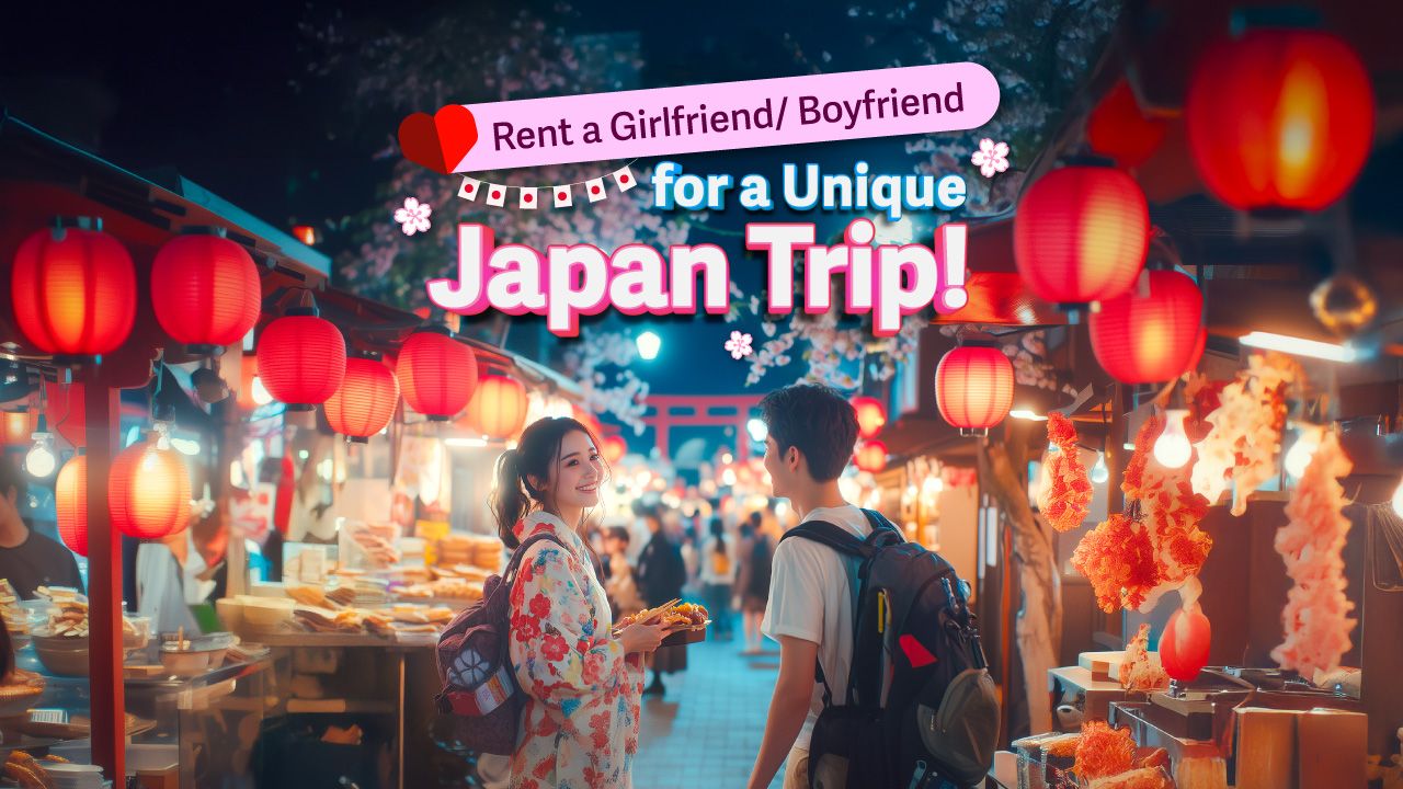 Rent a Girlfriend/ Boyfriend for a Unique Japan Trip!